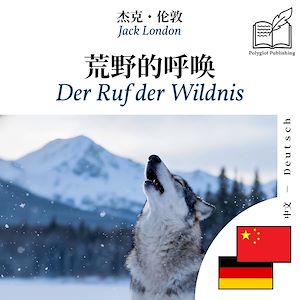 Download the eBook: Der Ruf der Wildnis - zweisprachige Ausgabe Chinesisch – Deutsch