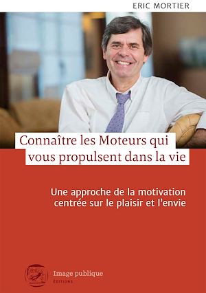 Téléchargez le livre :  Connaître les moteurs qui vous propulsent dans la vie