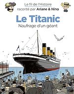 Télécharger le livre :  Le fil de l'Histoire raconté par Ariane & Nino - Tome 19 - Le Titanic