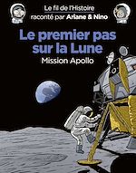 Télécharger le livre :  Le fil de l'Histoire raconté par Ariane & Nino - Le premier pas sur la lune