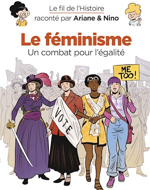 Téléchargez le livre :  Le fil de l'Histoire raconté par Ariane & Nino - Le féminisme