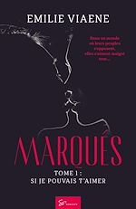 Télécharger le livre :  Marqués - Tome 1 - Si je pouvais t'aimer