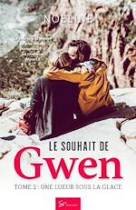 Télécharger le livre :  Le souhait de Gwen - Une lueur sous la glace