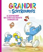 Télécharger le livre :  Grandir avec les Schtroumpfs  - Tome 8 - Le Schtroumpf qui jetait ses déchets n'importe où