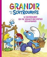 Télécharger le livre :  Grandir avec les Schtroumpfs  - Tome 12 - Le Schtroumpf qui ne voulait pas prêter ses affaires