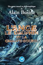 Télécharger le livre :  L'ange, le dauphin et la chauve-souris