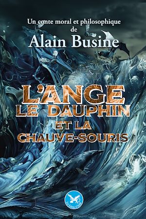 Téléchargez le livre :  L'ange, le dauphin et la chauve-souris