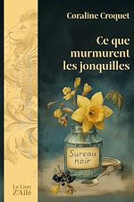 Télécharger le livre :  Ce que murmurent les jonquilles