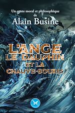 Télécharger le livre :  L'ange, le dauphin et la chauve-souris