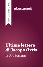 Télécharger le livre :  Ultime lettere di Jacopo Ortis - Ugo Foscolo (analisi del libro)