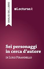 Télécharger le livre :  Sei personaggi in cerca d'autore - Luigi Pirandello (analisi del libro)