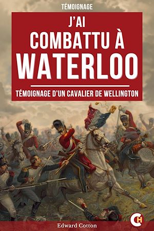 Téléchargez le livre :  J'ai Combattu à Waterloo