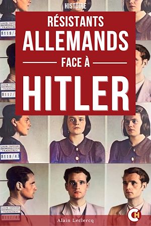 Téléchargez le livre :  Les Résistants Allemands Face à Hitler