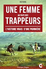Télécharger le livre :  Une Femme au Pays des Trappeurs
