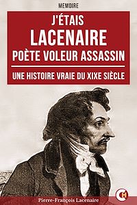 Téléchargez le livre :  J'étais Lacenaire