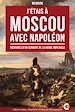 Télécharger le livre :  J'étais à Moscou avec Napoléon