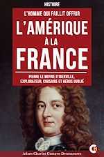 Télécharger le livre :  L'Homme Qui Faillit Offrir l'Amérique à la France