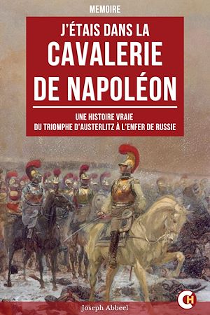 Téléchargez le livre :  J'Étais dans la Cavalerie de Napoléon