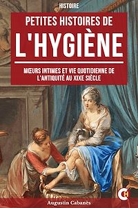 Téléchargez le livre :  Petite Histoire de l'Hygiène