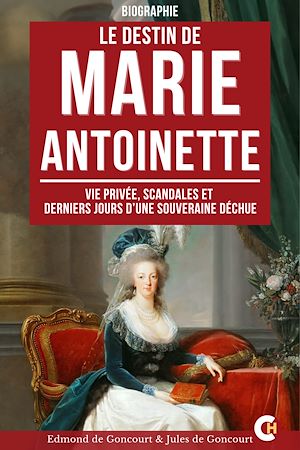 Téléchargez le livre :  Le Destin de Marie-Antoinette