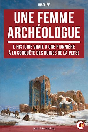 Téléchargez le livre :  Une Femme Archéologue