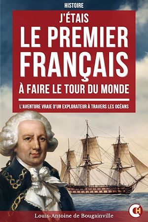 Téléchargez le livre :  J'étais le Premier Français à Faire le Tour du Monde