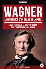Télécharger le livre :  Wagner, la Naissance d'un Géant de l'Opéra