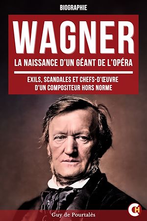 Téléchargez le livre :  Wagner, la Naissance d'un Géant de l'Opéra