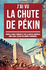 Télécharger le livre :  J'ai Vu la Chute de Pékin