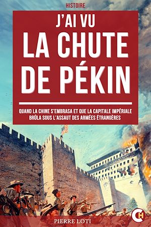 Téléchargez le livre :  J'ai Vu la Chute de Pékin