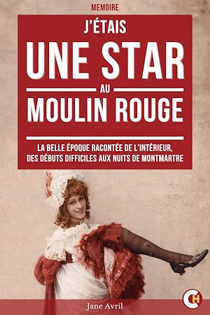 Téléchargez le livre :  J'étais une Star au Moulin Rouge