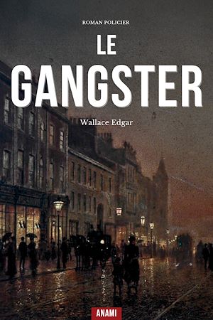 Téléchargez le livre :  Le Gangster