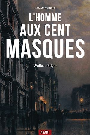 Téléchargez le livre :  L'Homme aux cent masques