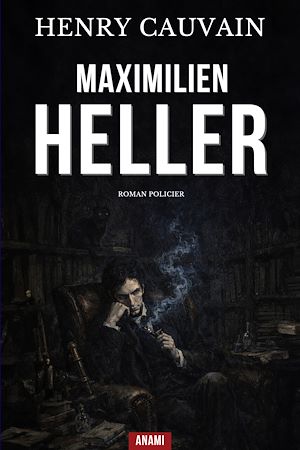 Téléchargez le livre :  Maximilien Heller