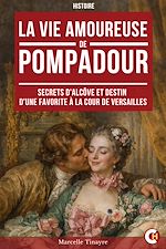 Télécharger le livre :  La vie amoureuse de Madame de Pompadour