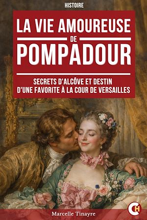 Téléchargez le livre :  La vie amoureuse de Madame de Pompadour