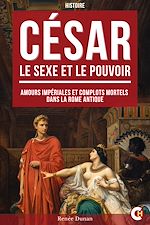 Télécharger le livre :  César : Le Sexe et le Pouvoir