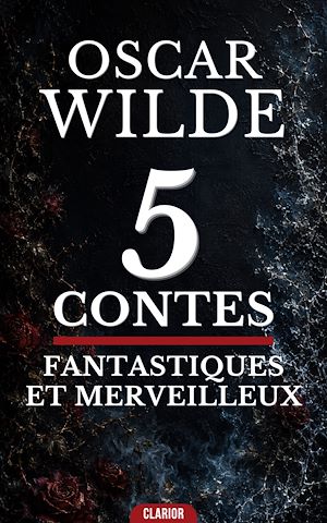 Téléchargez le livre :  5 Contes Fantastiques et Merveilleux d'Oscar Wilde