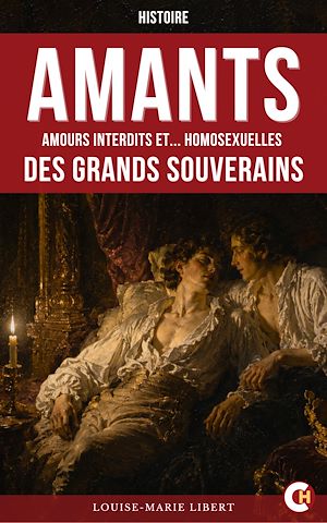 Téléchargez le livre :  Amants : amours interdits et Homosexuelles des grands souverains