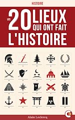 Télécharger le livre :  Ces 20 Lieux qui ont fait l'Histoire