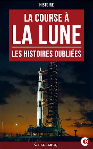 Téléchargez le livre :  La Course à la Lune : Les Dossiers oubliés de la conquête spatiale