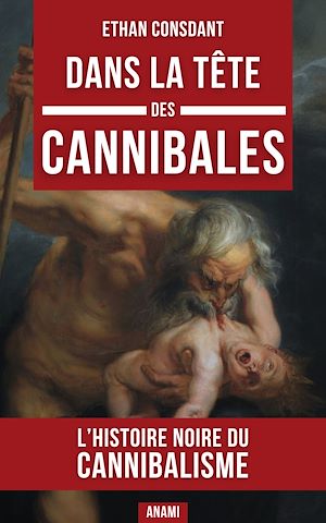 Téléchargez le livre :  Dans la tête des cannibales