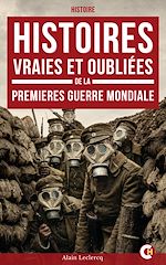 Télécharger le livre :  Histoires vraies et oubliées de la Première Guerre mondiale