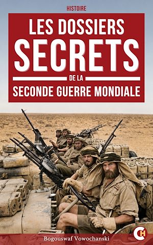 Téléchargez le livre :  Les Dossiers secrets de la Seconde Guerre mondiale