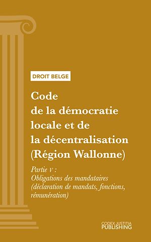 Téléchargez le livre :  Code de la démocratie locale et de la décentralisation (Région Wallonne)