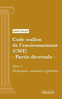 Télécharger le livre :  Code wallon de l'environnement (CWE) - Partie décrétale