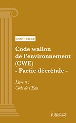 Télécharger le livre :  Code wallon de l'environnement (CWE) - Partie décrétale