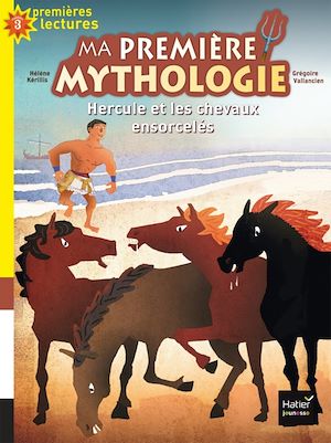 a première Mythologie - Hercule et les chevaux ensorcelés CP/CE1 6/7 ans | Kérillis, Hélène. Auteur
