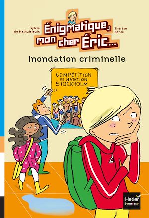 Téléchargez le livre :  Enigmatique, mon cher Eric - Inondation criminelle dès 8 ans