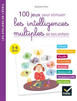 Télécharger le livre :  100 activités pour stimuler les intelligences multiples de son enfant 3-6 ans
